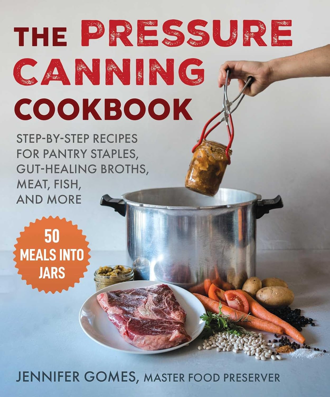 The Pressure Canning Cookbook